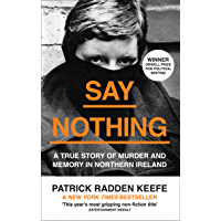Say Nothing: A True Story Of Murder and Memory In Northern Ireland (English Edition)